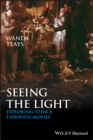 Seeing the Light : Exploring Ethics Through Movies - eBook