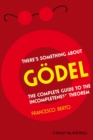 There's Something About G del : The Complete Guide to the Incompleteness Theorem - eBook