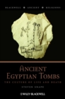 Ancient Egyptian Tombs : The Culture of Life and Death - eBook