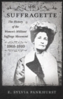 The Suffragette - The History of The Women's Militant Suffrage Movement - 1905-1910 - eBook