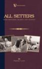 All Setters: Their Histories, Rearing & Training (A Vintage Dog Books Breed Classic - Irish Setter / English Setter / Gordon Setter) : Vintage Dog Books - eBook