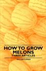 How to Grow Melons - Three Articles - eBook