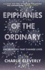 Epiphanies of the Ordinary : Encounters that change lives - eBook