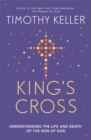 King's Cross : Understanding the Life and Death of the Son of God - Book