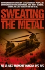 Sweating the Metal : Flying under Fire. A Chinook Pilot's Blistering Account of Life, Death and Dust in Afghanistan - eBook