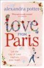Love from Paris : A magical, escapist romcom from the author of CONFESSIONS OF A FORTY-SOMETHING F##K UP! - Book