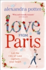 Love from Paris : A magical, escapist romcom from the author of CONFESSIONS OF A FORTY-SOMETHING F##K UP! - eBook