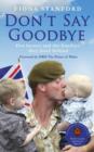 Don't Say Goodbye : Our heroes and the families they leave behind - eBook