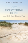 Get Everything Done : And Still Have Time to Play - eBook