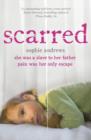 Scarred : She was a slave to her father. Pain was her only escape. - eBook