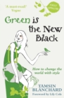 Green is the New Black : How to Save the World in Style - eBook