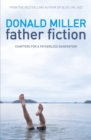 Father Fiction : Chapters for a Fatherless Generation - eBook
