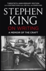 On Writing : A Memoir of the Craft: Twentieth Anniversary Edition with Contributions from Joe Hill and Owen King - Book