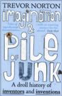Imagination and a Pile of Junk : A Droll History of Inventors and Inventions - eBook