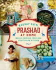 Prashad At Home : Everyday Indian Cooking from our Vegetarian Kitchen - Book