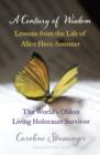 A Century of Wisdom : Lessons from the Life of Alice Herz-Sommer, Holocaust Survivor - eBook