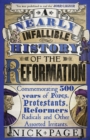 A Nearly Infallible History of the Reformation : Commemorating 500 years of Popes, Protestants, Reformers, Radicals and Other Assorted Irritants - eBook