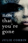 Now That You're Gone : A tense, twisting psychological thriller - eBook