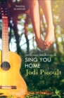 Sing You Home : the moving story you will not be able to put down by the number one bestselling author of A Spark of Light - Book