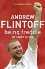 Being Freddie: My Story so Far : The Makings of an Incredible Career - eBook