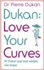 Love Your Curves: Dr Dukan Says Lose Weight, Not Shape - eBook