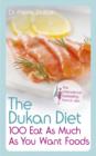 The Dukan Diet 100 Eat As Much As You Want Foods - eBook