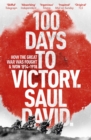 100 Days to Victory: How the Great War Was Fought and Won 1914-1918 - eBook