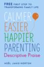 Calmer, Easier, Happier Parenting: Descriptive Praise - eBook