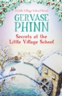 Secrets at the Little Village School : Book 5 in the beautifully uplifting Little Village School series - eBook