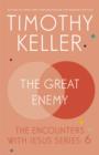 The Great Enemy : The Encounters With Jesus Series: 6 - eBook