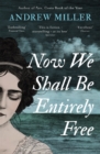 Now We Shall Be Entirely Free : Shortlisted for the Walter Scott Prize - Book