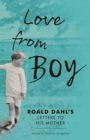 Love from Boy : Roald Dahl's Letters to his Mother - eBook