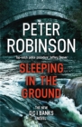 Sleeping in the Ground : The 24th DCI Banks novel from The Master of the Police Procedural - Book