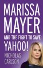 Marissa Mayer and the Fight to Save Yahoo! - eBook