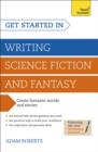 Get Started in Writing Science Fiction and Fantasy : How to write compelling and imaginative sci-fi and fantasy fiction - eBook