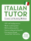 Italian Tutor: Grammar and Vocabulary Workbook (Learn Italian with Teach Yourself) : Advanced beginner to upper intermediate course - Book