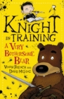 Knight in Training: A Very Bothersome Bear : Book 3 - Book
