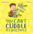 You Can't Cuddle a Crocodile - Book
