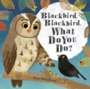 Blackbird, Blackbird, What Do You Do? - eBook