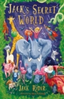 Jack's Secret World : An unforgettable magical adventure for readers aged 7+ - Book