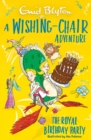 A Wishing-Chair Adventure: The Royal Birthday Party : Colour Short Stories - eBook