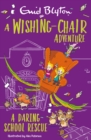 A Wishing-Chair Adventure: A Daring School Rescue : Colour Short Stories - eBook