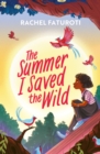 The Summer I Saved the Wild : An uplifting and empowering read about making a difference! - Book