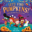 Let's Find Pumpkins! : With Lift-the-Flap Surprises - Book