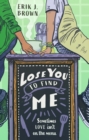Lose You to Find Me : Swoon-worthy queer YA romance - can you get a second shot at first love? - eBook