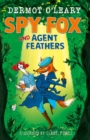 Spy Fox and Agent Feathers : A laugh-out-loud action-adventure story from Dermot O'Leary - Book