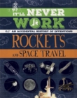 It'll Never Work: Rockets and Space Travel : An Accidental History of Inventions - Book