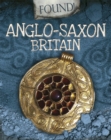 Found!: Anglo-Saxon Britain - Book