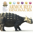 Professor Pete's Prehistoric Animals: Armoured Dinosaurs - Book