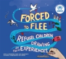 Forced to Flee : Refugee Children Drawing on their Experiences - Book
